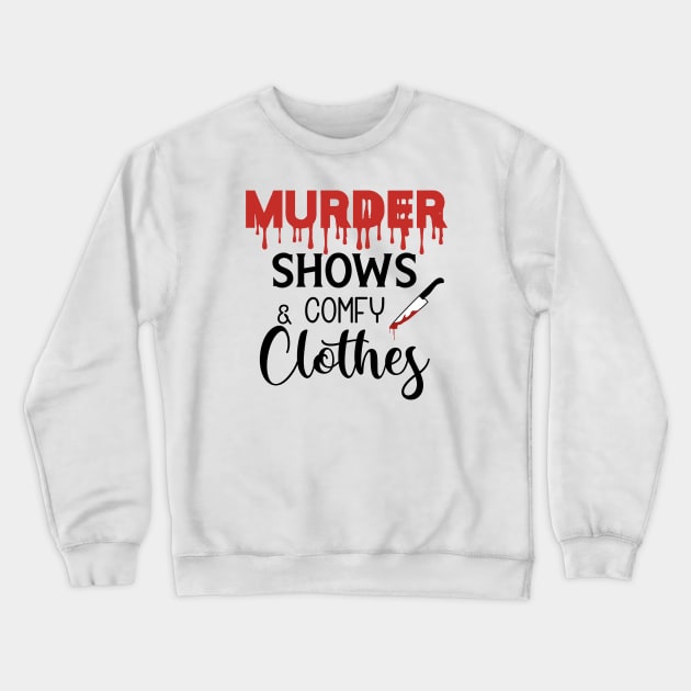 Murder Shows and Comfy Clothes Crewneck Sweatshirt by CB Creative Images